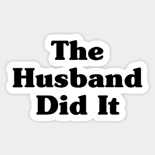 The Husband Did It Sticker